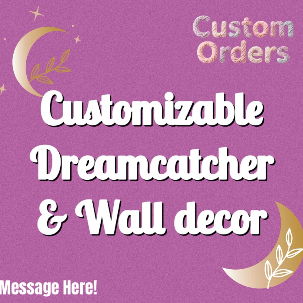 Customizable Dreamcatchers & Wall Decor!
Message Here Now!